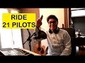 TWENTY ONE PILOTS - RIDE