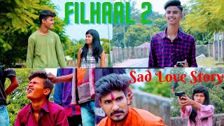Filhaal 2 Mohabbat/Sad Love Story /Akshay kumar/Bpraak/latest sad song 2021//AR DHANBAD FILMS