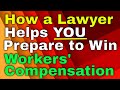 How a Lawyer Helps YOU Prepare to Win Workers Compensation