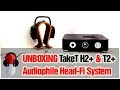 TakeT H2+ and T2+, a $4,050 Audiophile Headphone System Unboxing