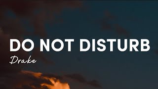 Drake - Do Not Disturb [LYRICS] (Silence keeps clouding me)