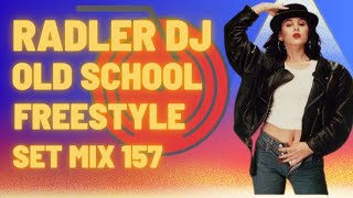 RADLER DJ - OLD SCHOOL FREESTYLE - SET 157