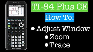Window, Zoom, & Trace Features (TI-84 Plus CE)