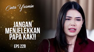 Alisya Emosi Kak Rangga Menjelekan Papa Baskara | CINTA YASMIN | EPS.228 (1/3)