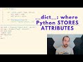 __dict__: where Python stores attributes