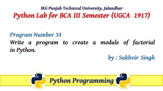 Python Lab Part 34:Write a program to create a module of factorial in Python.