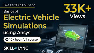 Basics of Electric Vehicle Simulations using Ansys: 10+ Hour Full Course | Certified | Skill-Lync