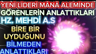 YENİ LİDERİ MÂNÂ ALEMİNDE GÖRENLER ANLATTI İŞTE HZ. MEHDÎ GELİYOR. @ilkaybuharalı