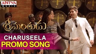 Srimanthudu Songs || Charuseela Promo Video Song || Mahesh Babu, Shruthi Haasan