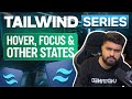 The Ultimate Tailwind CSS Series 2025 | Hover, Focus & Other States | EP-8 | Manu Arora