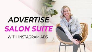 How to advertise a new salon suite business with Instagram Ads