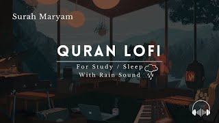 Lofi Quran | Quran For Sleep/Study Sessions - Relaxing Quran - Surah Maryam {With Rain Sound}