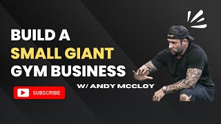 7 Principles Of Becoming A Small Giant In The Gym Business