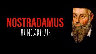 NOSTRADAMUS HUNGARICUS - jóslat a magyarokról