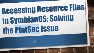 Accessing Resource Files in SymbianOS: Solving the PlatSec Issue