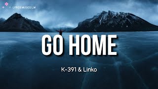 K 1 Linko Go home Lyrics