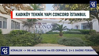 KADIKÖY TEKNİK YAPI CONCORD İSTANBUL HAVUZ ve E5 CEPHELİ 96m2 KİRALIK 2+1 DAİRE FIRSATI