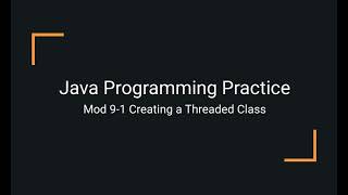 Java Practice Examples - Module 9-1 Creating a Threaded Class