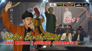 JALJALUT GUS BADAR , KEBON BERSHOLAWAT part 1