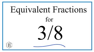 How to Find Equivalent Fractions for 3/8