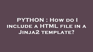 PYTHON : How do I include a HTML file in a Jinja2 template?