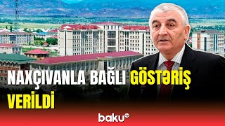 Məzahir Pənahovdan Naxçıvanla bağlı mühüm açıqlama