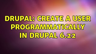 Drupal: Create a user Programmatically in Drupal 6.22 (2 Solutions!!)