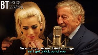 Tony Bennett, Lady Gaga - I Get A Kick Out Of You // Lyrics + Español // Video Official