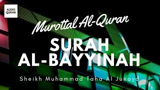 Juz 30 - Surah Al Bayyinah by Sheikh Muhammad Taha Al Junayd