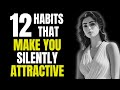 How to Be SILENTLY Attractive and Unspokenly Irresistible - 12 Socially Attractive Habits | Stoicism