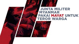 Junta Militer Myanmar Pakai Mayat Untuk Teror Warga