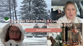 Festive Skiing in Italy + Cooking Nordic Christmas Foods | Cosy 2024 Vlog