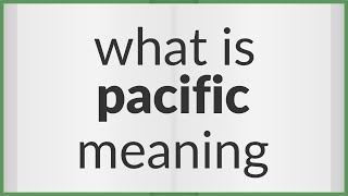 Pacific | meaning of Pacific