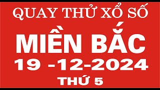 Quay thử xổ số Miền Bắc ngày 19 tháng 12 năm 2024 - Quay thử XSMB Giờ Hoàng Đạo hôm nay