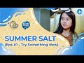 Summer Salt (Eps. #1 : Try Something New)