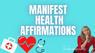 Manifest Health Affirmations (15 Minutes To Heal Your Body and Manifest Wellness)