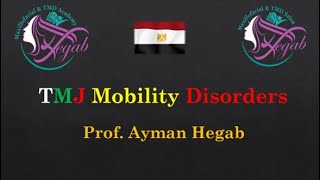 TMJ mobility Disorders (Prof. Ayman Hegab )