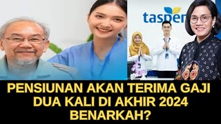 Pensiunan Akan Terima Gaji Dua Kali di Akhir 2024, Benarkah?