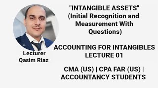 Intangible Assets | Initial Recognition and Measurement with Practice Questions | Lecture 1