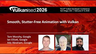 Vulkanised 2026: Smooth, Stutter-Free Animation with Vulkan