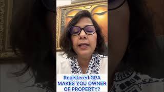 REGISTERED GENERAL POWER OF ATTORNEY MAKES YOU OWNER OF PROPERTY?? GPA