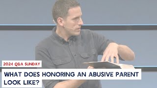 What does Honoring an abusive parent look like?