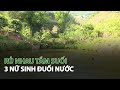 Rủ nhau tắm suối 3 Nữ Sinh đuối nước| VTC14