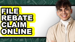 How To File Rebate Claim Online - Easy Guide