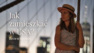 Jak zamieszkać w USA? | Nasza codzienność w Ameryce