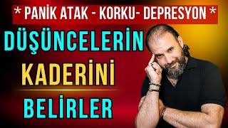 Düşüncelerin Ne İse Kaderin de O'dur / Panik Atak, Depresyon, Takıntı - Bilinçaltı Eğitimi 1