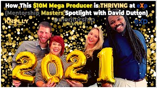 How This $10M Mega Producer is THRIVING at eXp Mentorship Masters Spotlight with David Dutton