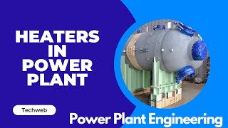 Understanding Heaters in Thermal Power Plants | Engineering Concepts