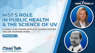 Clean Talk | EP 4 | NIST's Role In Public Health \u0026 The Science of UV w/ Dianne Poster \u0026 Norman Horn