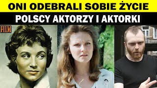 POLSCY AKTORKI I AKTORZY KTÓRZY ODEBRALI SOBIE ŻYCIE